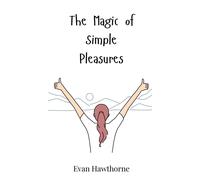 Evan Hawthorne The Magic of Simple Pleasures (Copertina rigida)