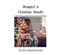 Evan Hawthorne Wrapped in Christmas Wonder (Copertina rigida)