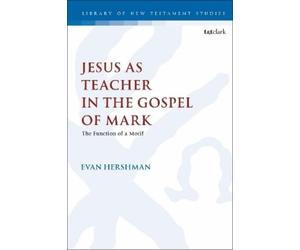 Evan Hershman Jesus as Teacher in the Gospel of Mark (Tascabile)