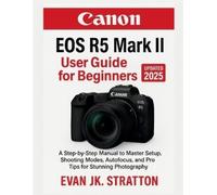 Evan Jk Stratton Canon EOS R5 Mark II User Guide for Beginners (Tascabile)