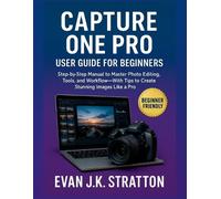 Evan Jk Stratton Capture One Pro User Guide for Beginners (Tascabile)