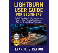 Evan Jk Stratton Lightburn User Guide for Beginners (Tascabile)