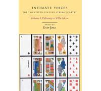 Evan Jones Intimate Voices: The Twentieth-Century String Quar (Copertina rigida)