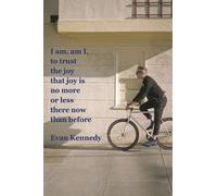Evan Kennedy I am, am I, to trust the joy that joy is no more or les (Tascabile)