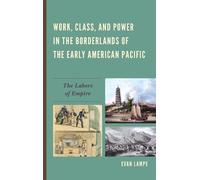Evan Lampe Work, Class, and Power in the Borderlands of the E (Copertina rigida)
