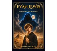 Evan Lewis e la Chiave del Riscatto: Primo volume