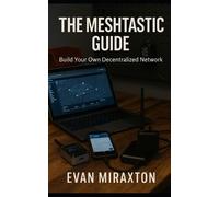 Evan Miraxton The Meshtastic Guide (Tascabile)