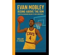 EVAN MOBLEY: Rising Above the Rim - From Playground Dreams to NBA Greatness