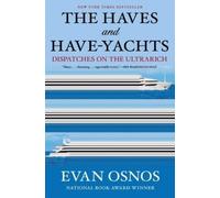 Evan Osnos The Haves and Have-Yachts (Copertina rigida)