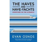 Evan Osnos The Haves and Have-Yachts (Copertina rigida)