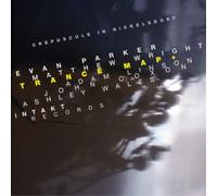 Evan Parker & Matthew Wright Trance Map and Crepuscule in Nickelsdorf (CD) Album