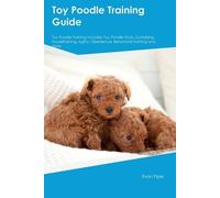 Evan Piper Toy Poodle Training Guide. Toy Poodle Guide Includes (Tascabile)