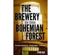 Evan Rail The Brewery in the Bohemian Forest (Tascabile)