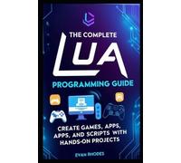 Evan Rhodes The Complete Lua Programming Guide (Tascabile)