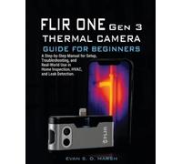 Evan S D Marsh FLIR ONE Gen 3 THERMAL CAMERA GUIDE FOR BEGINNERS (Tascabile)