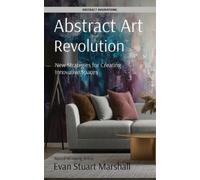 Evan Stuart Marshall Abstract Art Revolution (Tascabile) Artful Innovations