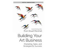 Evan Stuart Marshall Building Your Art Business (Tascabile) Artful Innovations
