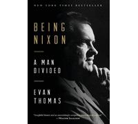 Being Nixon: A Man Divided