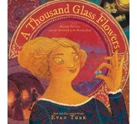 Evan Turk A Thousand Glass Flowers (Copertina rigida)