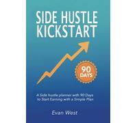 Evan West Side Hustle Kickstart: A Side hustle planner with 90 Days (Tascabile)