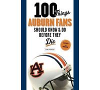 Evan Woodbery 100 Things Auburn Fans Should Know & Do Before They Di (Tascabile)