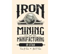 Evan Y Jones York F Jones Iron Mining and Manufacturing in Utah (Tascabile)