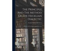 Evander Bradley The Principle And The Method Of The Hegelian (Copertina rigida)