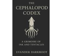Evander Darkroot The Cephalopod Codex (Tascabile) Bestial Arcana
