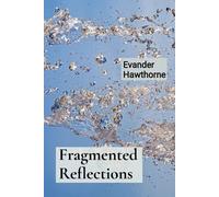 Evander Hawthorne Fragmented Reflections (Tascabile)