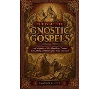 Evander P Holt The Complete Gnostic Gospels (Tascabile)