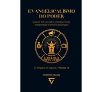 EVANGELICALISMO DO PODER: Quando a fé vira palco, mercado, medo, prosperidade e domínio psicológico