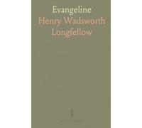 Evangeline: A lyrical tale of love, exile, and longing in Grand Pré