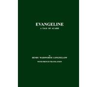 Evangeline, A Tale of Acadie: French-English Edition