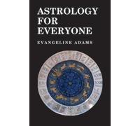 Evangeline Adam Astrology for Everyone - What it is and How it Work (Tascabile)