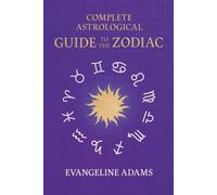 Evangeline Adams Ale Evangeline Adams' Complete Astrological Guide (Tascabile)