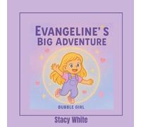 Evangeline’s Big Adventure: Bubble Girl
