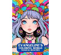 Evangeline's colorful world. Magical beauties. Female portraits to color. Beautiful women - A creative portrait coloring book. Floral magic & elegance ... & blossom - With flowers, jewelry & more!