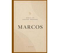 Evangelio de Marcos: El Evangelio de Marcos explicado para la vida diaria