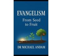EVANGELISM: From Seed to Fruit