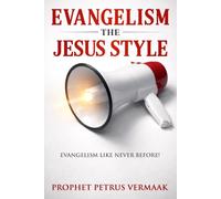 Evangelism The Jesus Style: Demonstrate the Supernatural to Win the Lost
