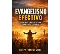 Evangelismo Efectivo: Principis y prácticas para compartir el evangelio
