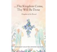 Evangelist Collette Chinyere Nlemc Thy Kingdom Come, Thy Will Be Do (Tascabile)