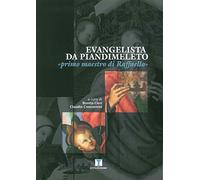 Evangelista da Pian di Meleto. «Primo maestro di Raffaello». Ediz. illustrata