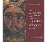 Evangelista e pittore. Discepolo e scultore. La Madonna di San Luca e il Crocifisso di Nicodemo miti verso l'autentica icona cristiana