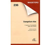 Evangelium vitae. Il valore e l'inviolabilità della vita umana