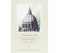 Evangelium vitae. Lettera enciclica sul valore e l'inviolabilità della vita umana 25 marzo 1995