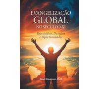 Evangelização Global no Século XXI: Estratégias, Desafios e Oportunidades