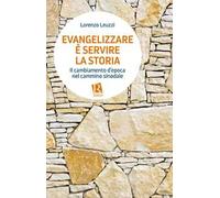 Evangelizzare è servire la storia. Il cambiamento d’epoca nel cammino sinodale