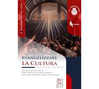 Evangelizzare la cultura. Atti del convegno per il XXV Anniversario della fondazione dell'Ateneo Pontificio Regina Apostolorum