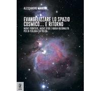 Evangelizzare lo spazio cosmico... e ritorno. Nuove frontiere, nuove sfide e nuova razionalità per la teologia cattolica